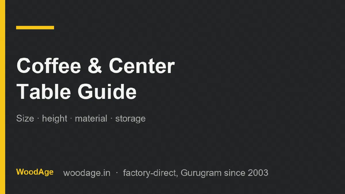 Coffee and Center Table Guide: Size, Height, Material and Storage for Indian Living Rooms (2026)
