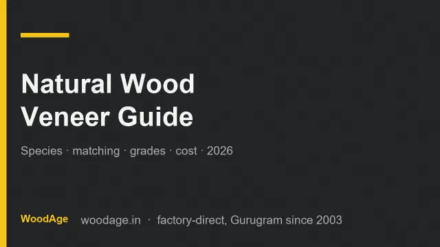 Natural Wood Veneer Guide: Species, Book vs Slip Matching, Grades and Cost in India (2026)