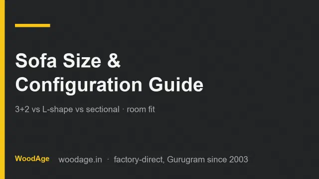 Sofa Size and Configuration Guide: 3+2 vs L-Shape vs Sectional for Indian Living Rooms (2026)