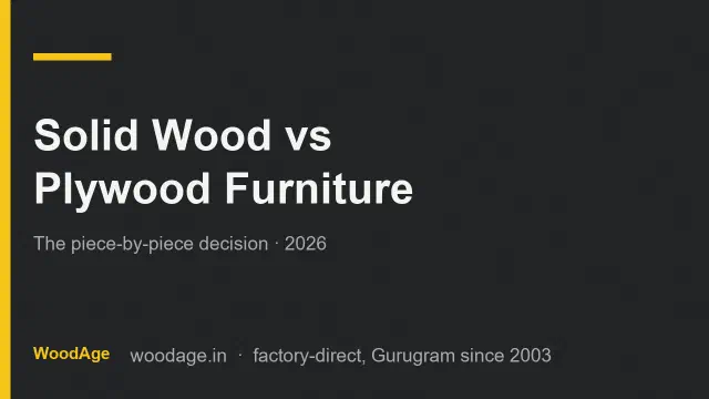 Solid Wood vs Plywood Furniture: Which Is Better for Beds, Wardrobes and Dining Tables in India?