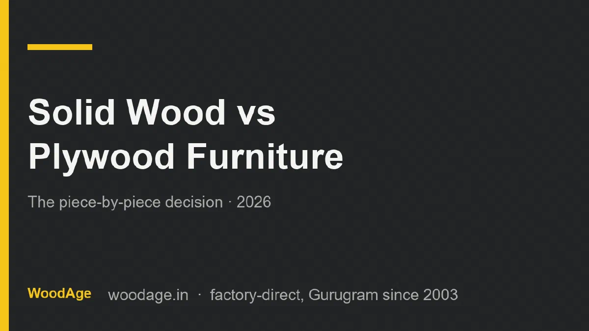 Solid Wood vs Plywood Furniture: Which Is Better for Beds, Wardrobes and Dining Tables in India?